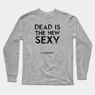 Dead is the new Sexy Long Sleeve T-Shirt